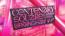Centenary Square Summer Series: Weekend Ticket at Centenary Square, Birmingham in Birmingham